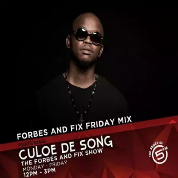 Culoe De Song - Forbes & Fix Friday Mix